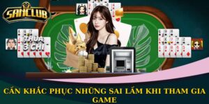 Cần khắc phục những sai lầm khi tham gia game