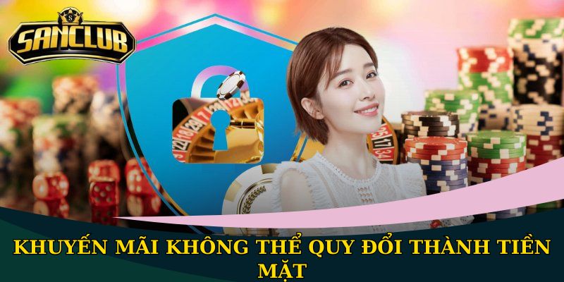 Khuyến mãi không thể quy đổi thành tiền mặt