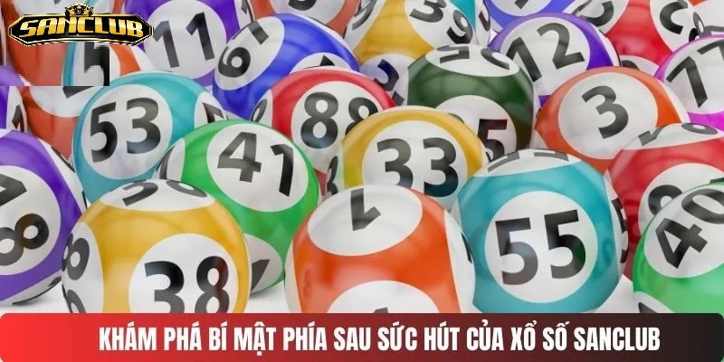 Xổ Số Sanclub – Trúng Thưởng Lớn Với Các Tính Năng Hấp Dẫn 6 Những sản phẩm xổ số Sanclub phổ biến nhất